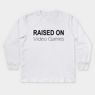 Raised on Video Games Kids Long Sleeve T-Shirt